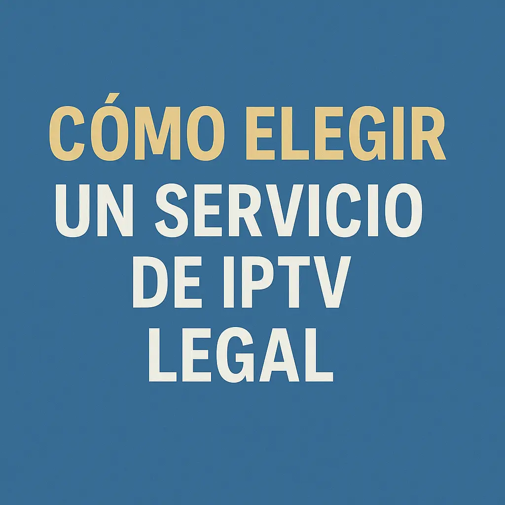 Comprar lista IPTV legal: Guía confiable para acceso seguro y autorizado